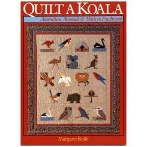 Quilt A Koala: Australian Animals And Birds In Patchwork,Used