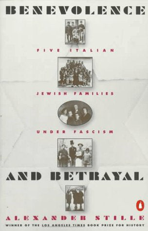 Benevolence and Betrayal: Five Italian Jewish Families Under Fascism,Used