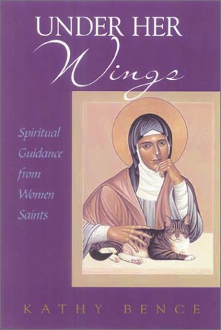Under Her Wings: Spiritual Guidance from Women Saints,New