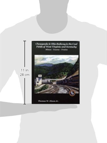 Chesapeake & Ohio Railway in the Coal Fields of West Virginia and Kentucky: MinesTownsTrains,Used