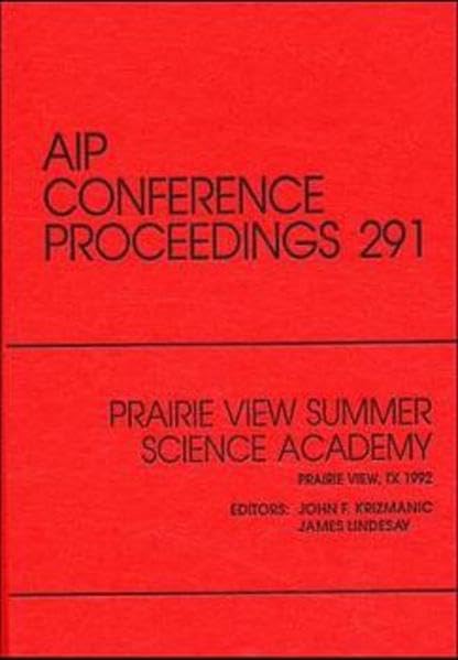 Prairie View Summer Science Academy: Prairie View, TX, June 1992 (AIP Conference Proceedings, 291),Used