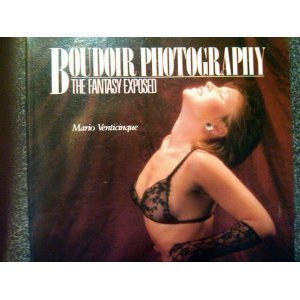 Boudoir Photography/the Fantasy Exposed,Used