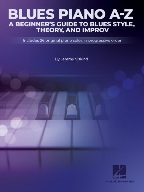 Blues AZ: A Beginner's Guide to Blues Style, Theory, and Improv by Jeremy Siskind,New