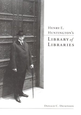 Henry E. Huntington'S Library Of Libraries