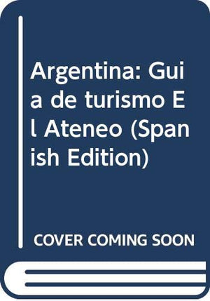 Argentina: Guia de turismo El Ateneo (Spanish Edition),Used