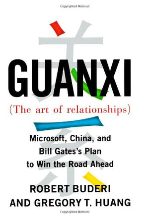 Guanxi (The Art of Relationships): Microsoft, China, and Bill Gates's Plan to Win the Road Ahead,Used