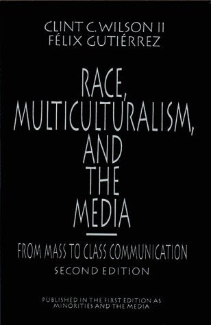Race, Multiculturalism, and the Media: From Mass to Class Communication