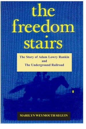 The Freedom Stairs: The Story of Adam Lowry Rankin, Underground Railroad Conductor,Used