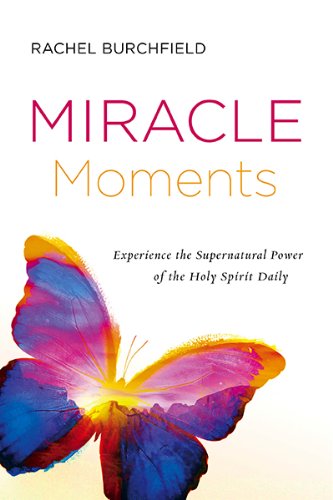 Miracle Moments: Experience the Supernatural Power of the Holy Spirit Daily,Used