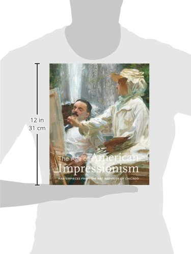 The Age of American Impressionism: Masterpieces from the Art Institute of Chicago,Used