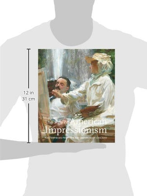 The Age Of American Impressionism: Masterpieces From The Art Institute Of Chicago,New
