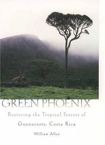 Green Phoenix : Restoring the Tropical Forests of Guanacaste, Costa Rica,Used