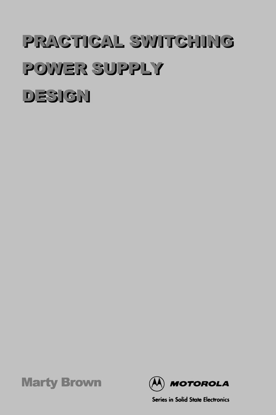 Practical Switching Power Supply Design (Motorola Series In Solid State Electronics)