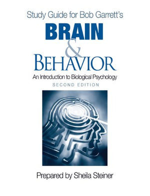 Study Guide for Bob Garretts Brain & Behavior: An Introduction to Biological Psychology, Second Edition: Prepared by Sheila Stei,New