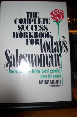 The Complete Success Workbook for Today's Saleswoman: Proven Strategies for the FastestGrowing Career for Women,Used