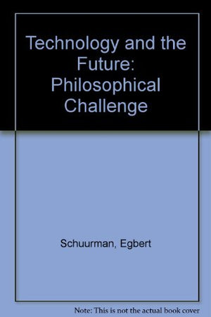 Technology And The Future: Philosophical Challenge (English And Dutch Edition),New