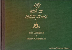 Life With an Indian Prince: By Archives of American Falconry,Used