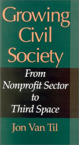 Growing Civil Society: From Nonprofit Sector to Third Space (Philanthropic Studie),Used
