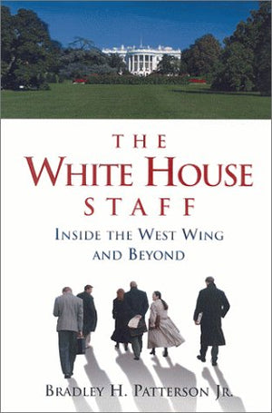 The White House Staff: Inside The West Wing And Beyond,Used