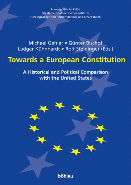 Towards a European Constitution: A Historical and Political Comparison with the United States (Europapolitische Reihe Des Herber,Used
