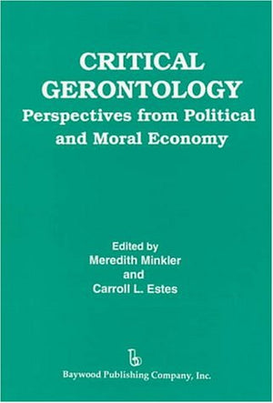 Critical Gerontology: Perspectives from Political and Moral Economy (Policy, Politics, Health, and Medicine Series (Unnumbered).,Used
