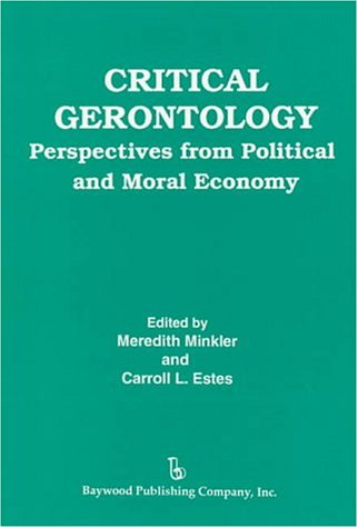 Critical Gerontology: Perspectives from Political and Moral Economy (Policy, Politics, Health, and Medicine Series (Unnumbered).,Used