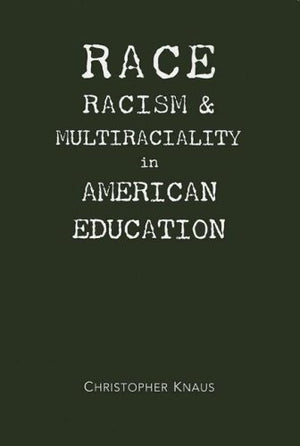 Race, Racism and Multiraciality in American Education,Used