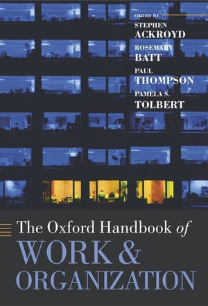The Oxford Handbook of Work and Organization (Oxford Handbooks)