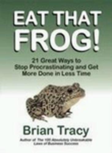 Eat That Frog! 21 Great Ways to Stop Procrastinating and Get More Done in Less Time (UK PROFESSIONAL GENERAL REFERENCE General Reference)