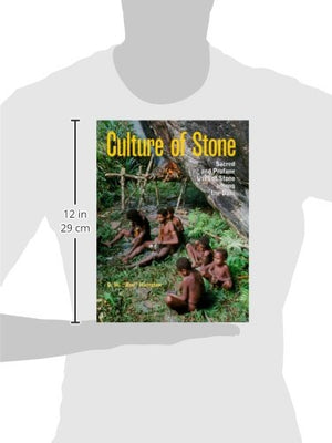 Culture of Stone: Sacred and Profane Uses of Stone Among the Dani,New