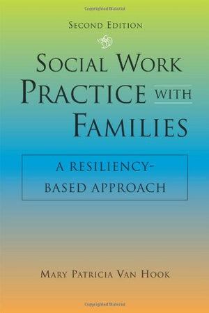 Social Work Practice with Families: A ResiliencyBased Approach,New