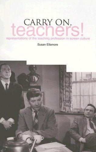 Carry On Teachers: Representations of the Teaching Profession in Screen Culture,Used