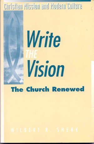 Write the Vision: The Church Renewed (Christian Mission and Modern Culture Series),Used