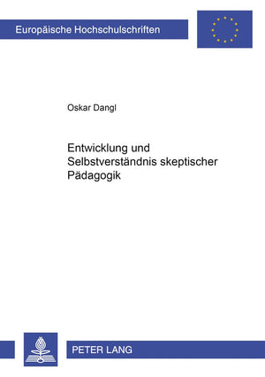 Entwicklung Und Selbstverstndnis Skeptischer Pdagogik (Europische Hochschulschriften / European University Studies / Publication,Used