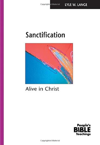 Sanctification: Alive in Christ (The People's Bible Teachings),New