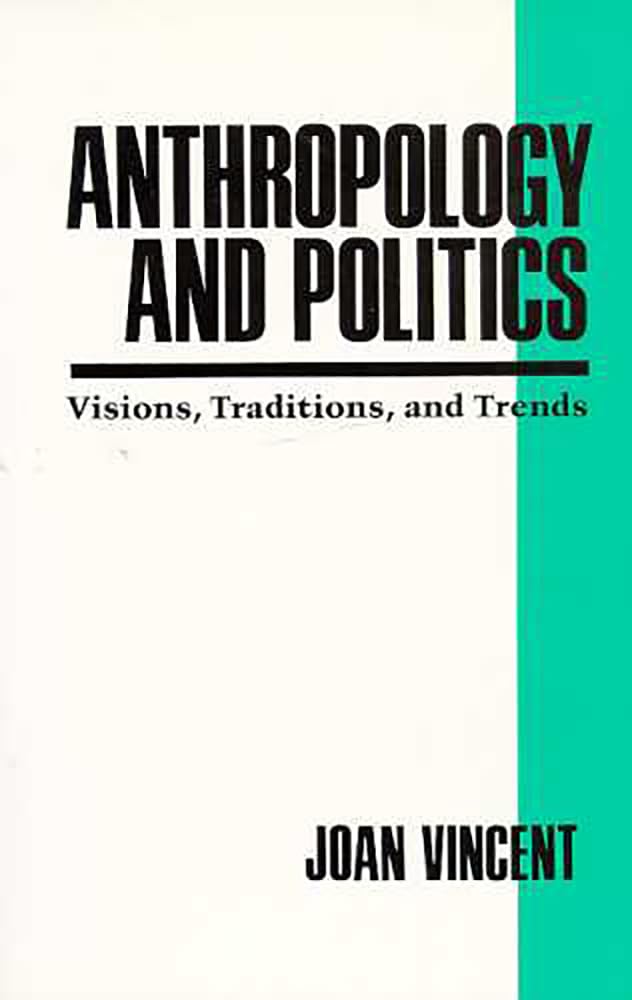 Anthropology and Politics: Visions, Traditions, and Trends,Used