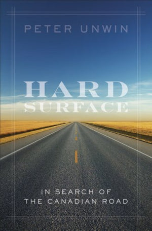 Hard Surface: In Search of the Canadian Road,Used
