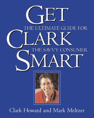 Get Clark Smart: The Ultimate Guide for the Savvy Consumer,Used