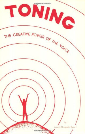 Toning: The Creative Power Of The Voice-used