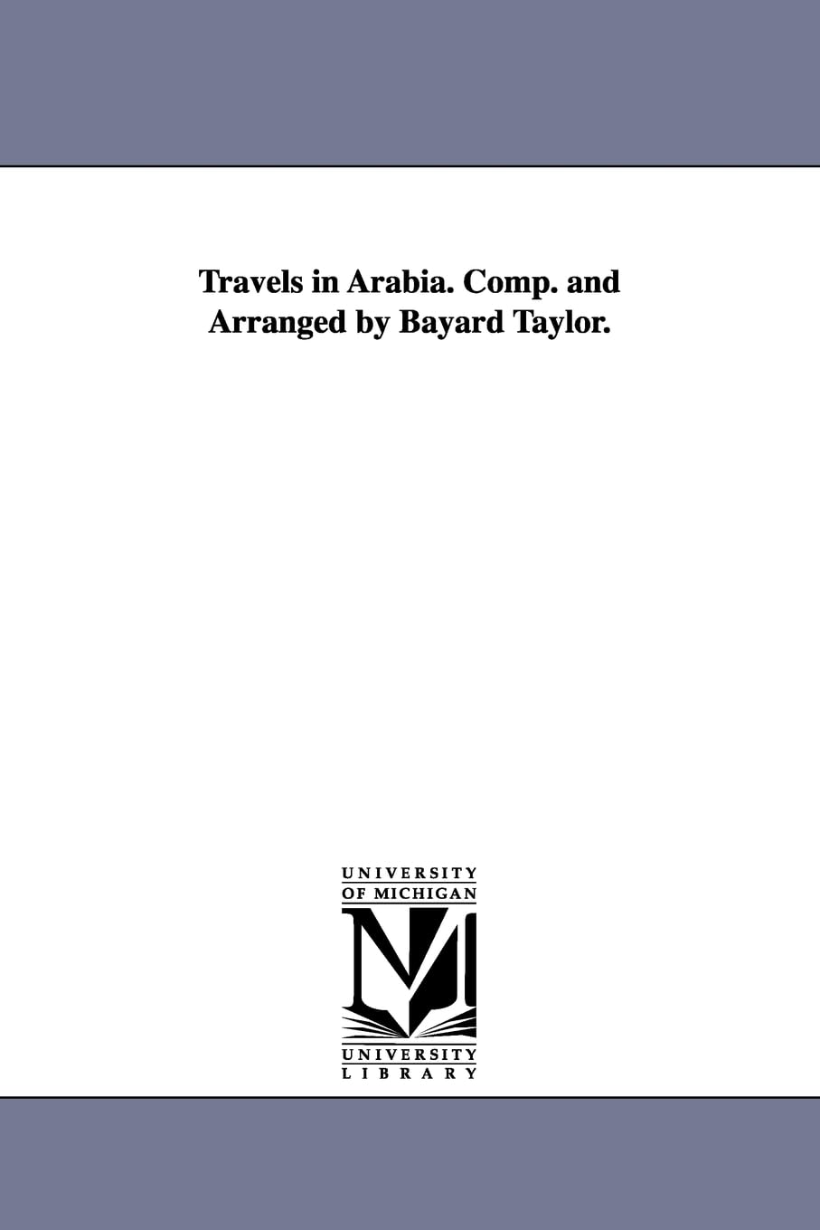 Travels In Arabia. Comp. And Arranged By Bayard Taylor.,New