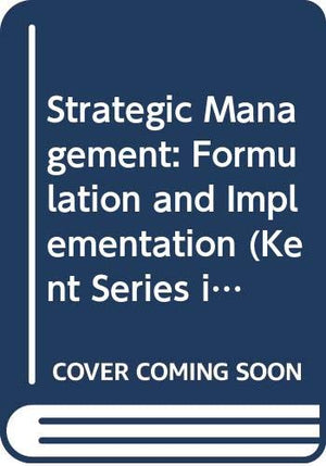 Strategic Management: Formulation and Implementation (Kent Series in Management),Used