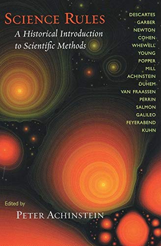 Science Rules: A Historical Introduction to Scientific Methods,New