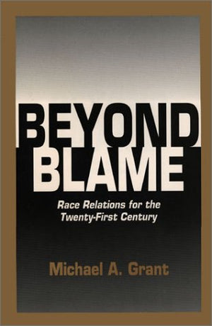 Beyond Blame: Race Relations for the TwentyFirst Century,Used