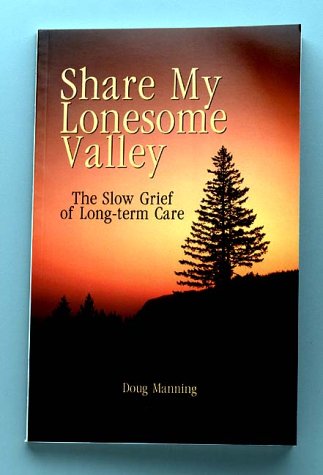 Share My Lonesome Valley: The Slow Grief of LongTerm Care,Used