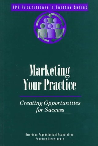 Marketing Your Practice: Creating Opportunities for Success (Practitioner's Toolbox Series),Used