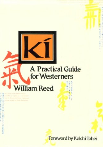 Ki: A Practical Guide for Westerners,New