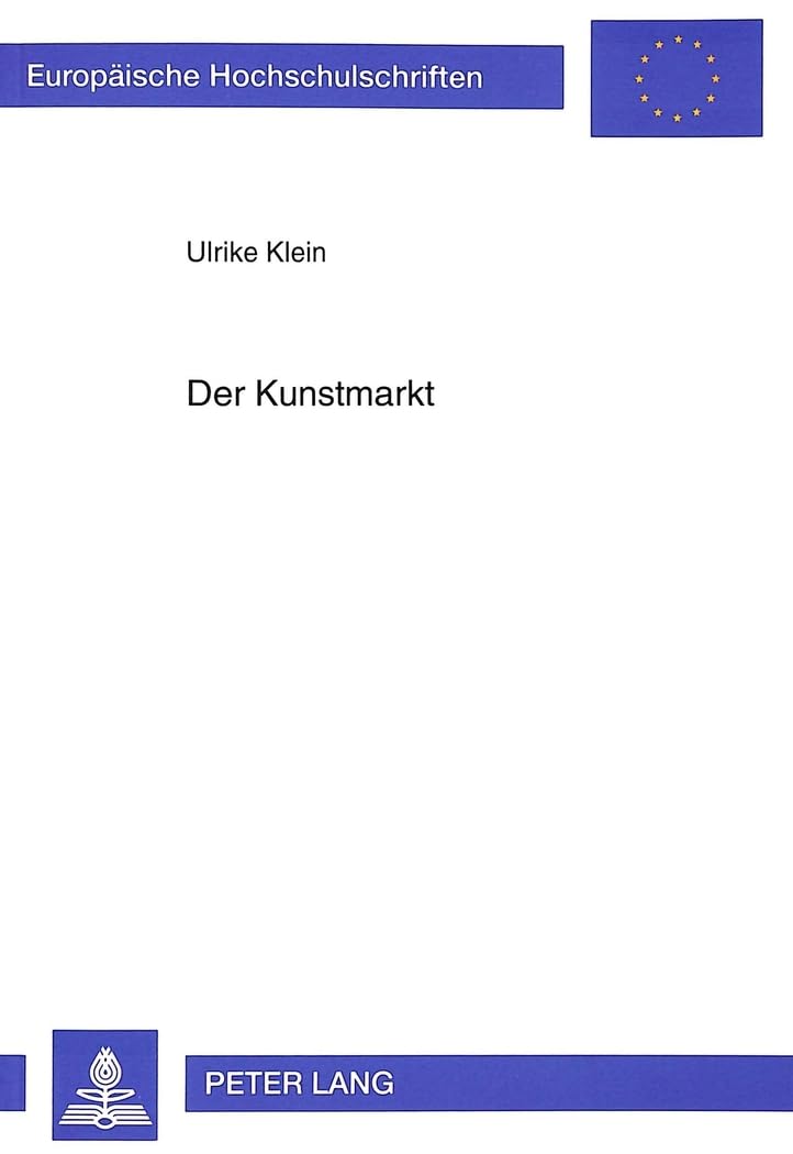 Der Kunstmarkt: Zur Interaktion von sthetik und konomie (Europische Hochschulschriften / European University Studies / Publicati,Used