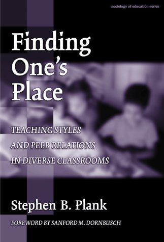 Finding One's Place: Teaching Styles and Peer Relations in Diverse Classrooms (Sociology of Education, 7),Used