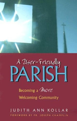 A UserFriendly Parish: Becoming a More Welcoming Community,Used
