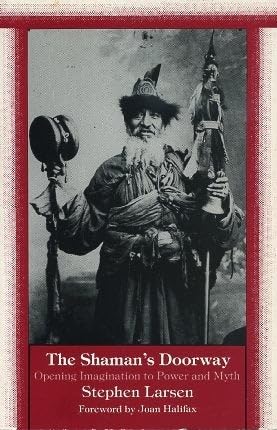 The Shaman'S Doorway: Opening Imagination To Power And Myth